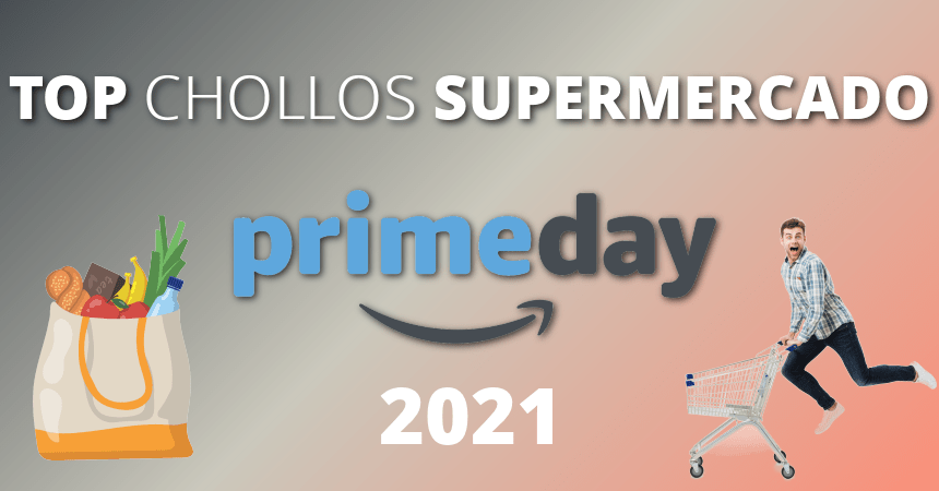 Los mejores chollos en supermercado del Prime Day 2021, ofertas supermercado, compra supermercado barata