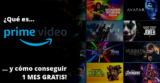 ¿Qué es Amazon Prime Video? Lo analizamos y te decimos cómo conseguir un mes gratis.
